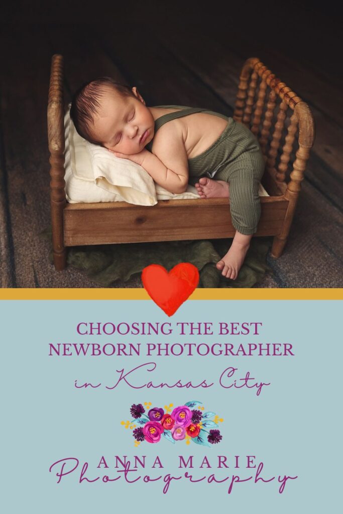 Pinterest graphic for blog post How to Choose the Best Newborn Photographer in Kansas City by Anna Marie Photography