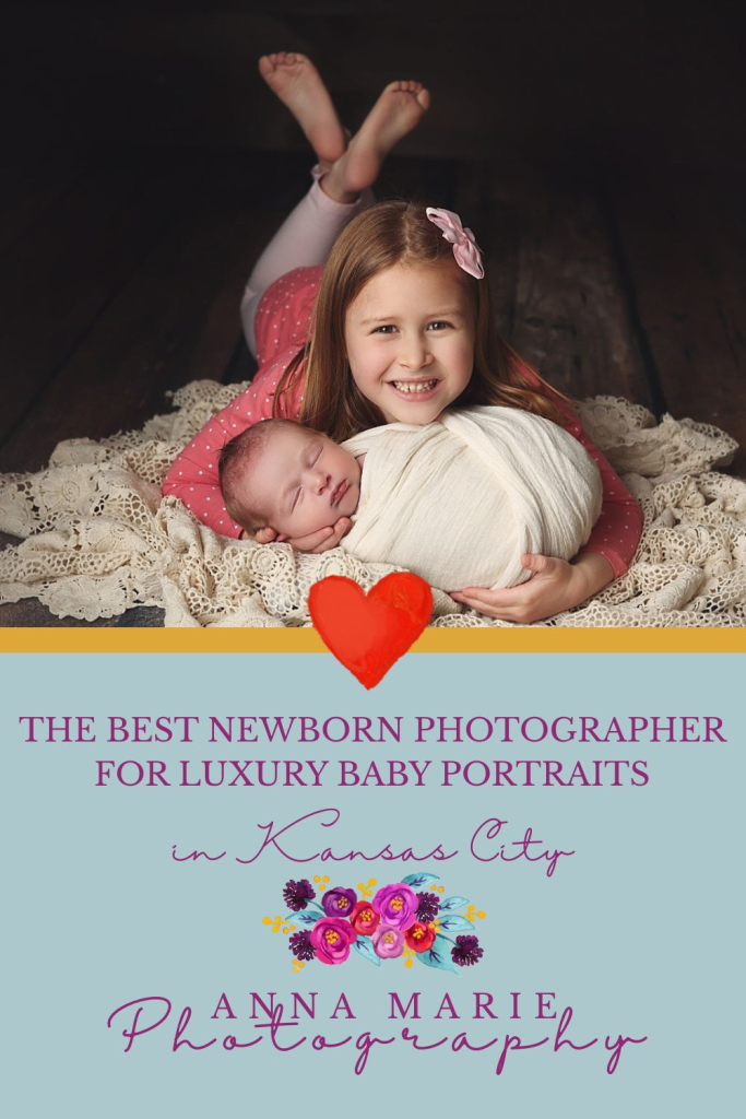 Pinterest pin featuring big sister holding swaddled newborn baby for blog about the best newborn photographer in Kansas City