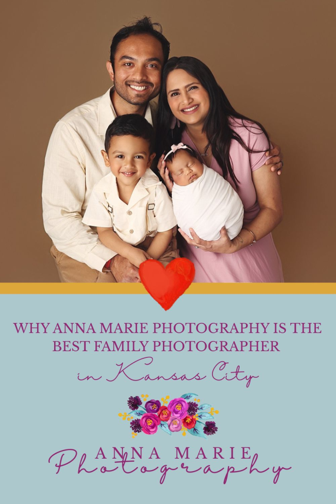 Pinterest pin for blog post Why Anna Marie Photography Is the Best Family Photographer in Kansas City featuring parents, big brother, and newborn baby girl